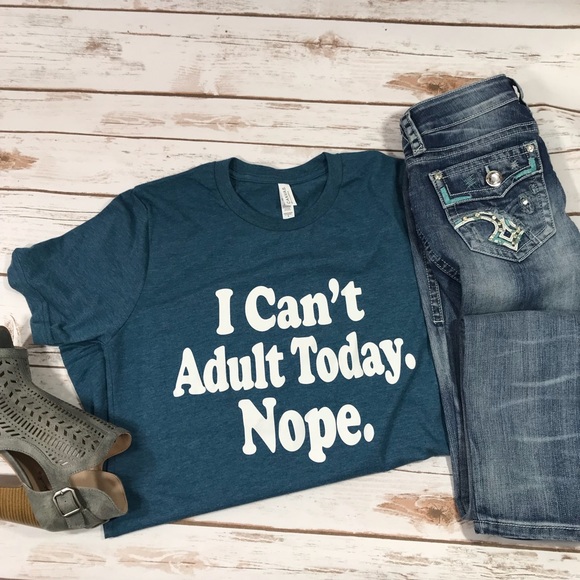 SwankStyles Tops - I Can’t Adult Today, Nope Graphic Tee